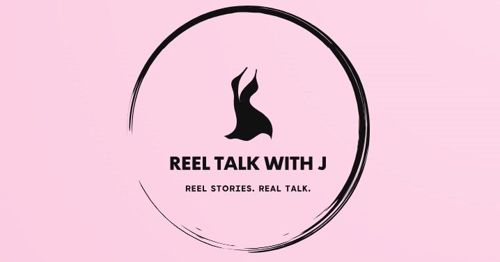 Reel talk with J